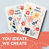 a custom designed happy birthday card, it has flowers in different sizes and colors making it look very lively and brings out positivity, customers ideate design and it will be created around their liking.